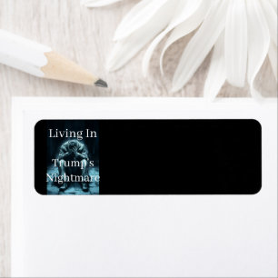 Living In Trump's Nightmare Return Address Label