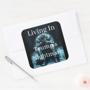Living In Trump's Nightmare Sticker