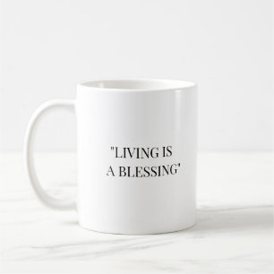 LIVING IS A BLESSING COFFEE MUG