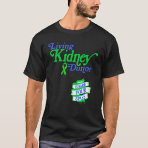 Living Kidney Donor and Share Your Spare a Living T-Shirt