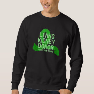 Living Kidney Donor Share your spare spare Sweatshirt