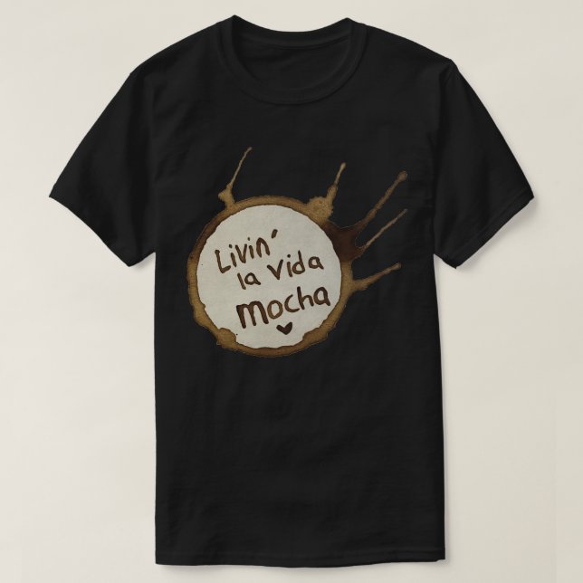 Living La vida mocha T-Shirt (Design Front)