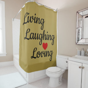Living, Laughing, Loving  Shower Curtain