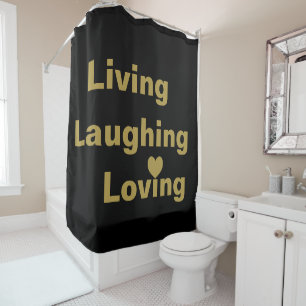 Living, Laughing, Loving  Shower Curtain