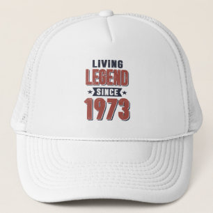 Living Legend Since 1973 Birthday Gift Trucker Hat