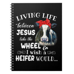Living life between jesus take the wheel i wish a  notebook