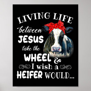 Living life between jesus take the wheel i wish a  poster