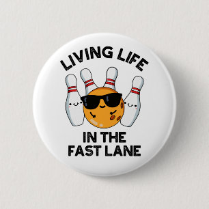 Living Life In The Fast Lane Funny Bowling Pun 6 Cm Round Badge