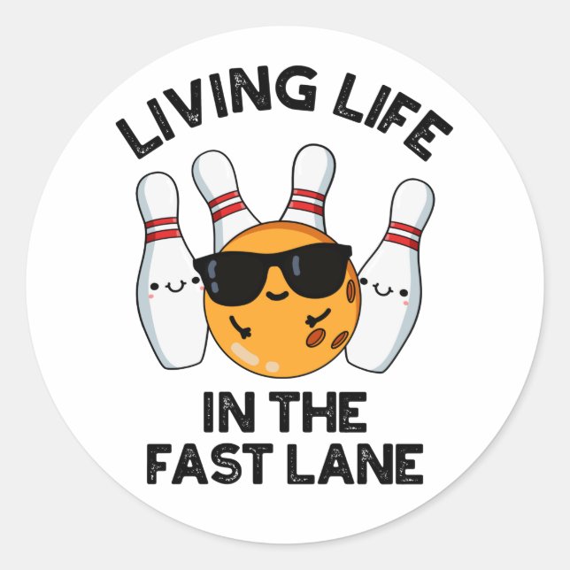 Living Life In The Fast Lane Funny Bowling Pun  Classic Round Sticker (Front)