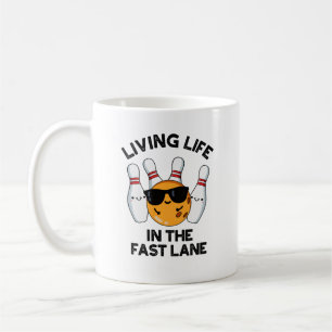 Living Life In The Fast Lane Funny Bowling Pun  Coffee Mug