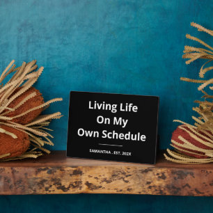 Living Life on My Own Schedule Funny Retirement Plaque