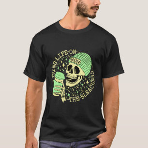 Living Life On The Bleachers Funny Skeleton Mum T-Shirt