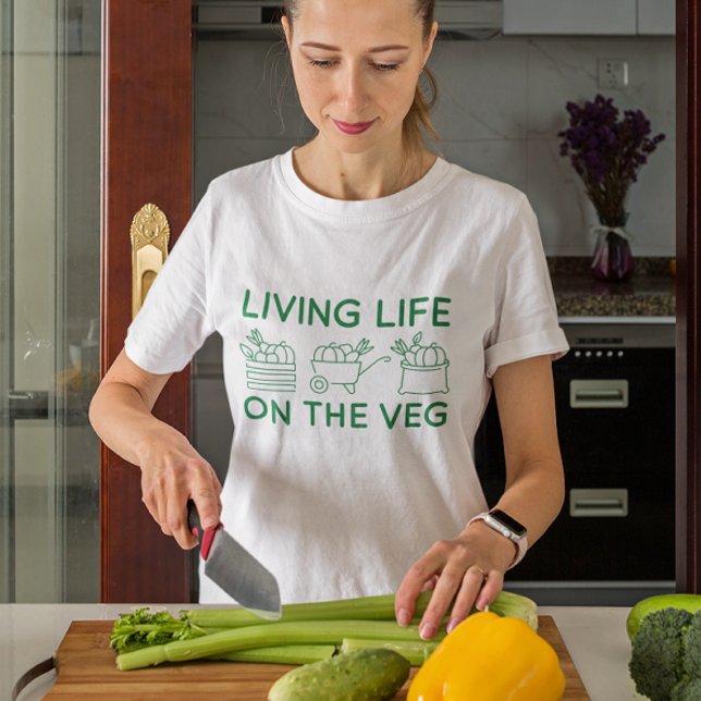 Living Life On The Veg T-Shirt (living life on the veg)