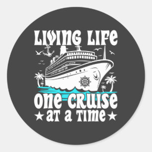 Living Life One Cruise At A Time Family Cruising Classic Round Sticker