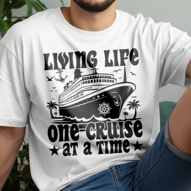 Living Life One Cruise At A Time Family Vacation T-Shirt (Creator Uploaded)