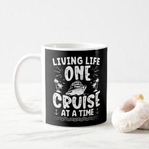 Living Life One Cruise At A Time Funny Cruise Ship Coffee Mug