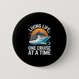 Living Life One Cruise At A Time Shirt Funny Ship 6 Cm Round Badge