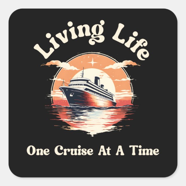 Living Life One Cruise At A Time Square Sticker (Front)