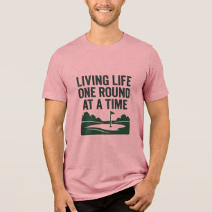 Living Life One Round at a Time Lifestyle Tri-Blend Shirt