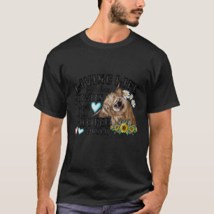 Living Life Somewhere Between Jesus Heifer Would A T-Shirt