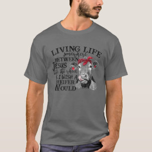 Living Life Somewhere Between Jesus Take The Wheel T-Shirt