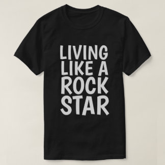 LIVING LIKE A ROCKSTAR Men's Funny T-shirt