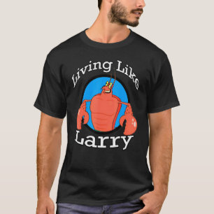 Living Like Larry T-Shirt