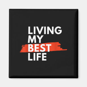 Living My Best Life, Choose Happiness Daily Motiva Magnet