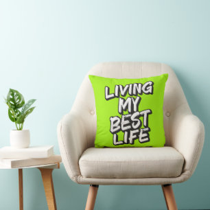 Living my best life cushion