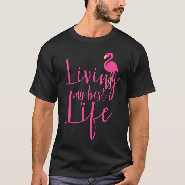 Living My Best Life Fun Flamingo T-Shirt (Front)