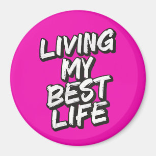 Living my best life magnet