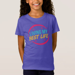 Living My Best Life motivational quote T-Shirt