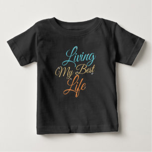 Living My Best Life - Positivity Quote Baby T-Shirt
