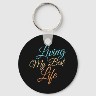 Living My Best Life - Positivity Quote Key Ring