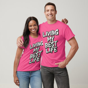 Living my best life T-Shirt