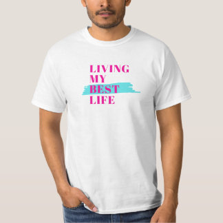 Living My Best Life T-Shirt | Positive Quote Every