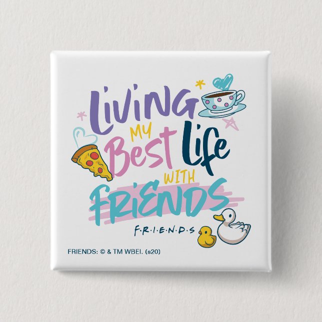Living my Best Life with FRIENDS™ 15 Cm Square Badge (Front)