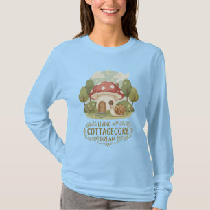 Living My Cottagecore Dream Cute Whimsical Mushr T-Shirt