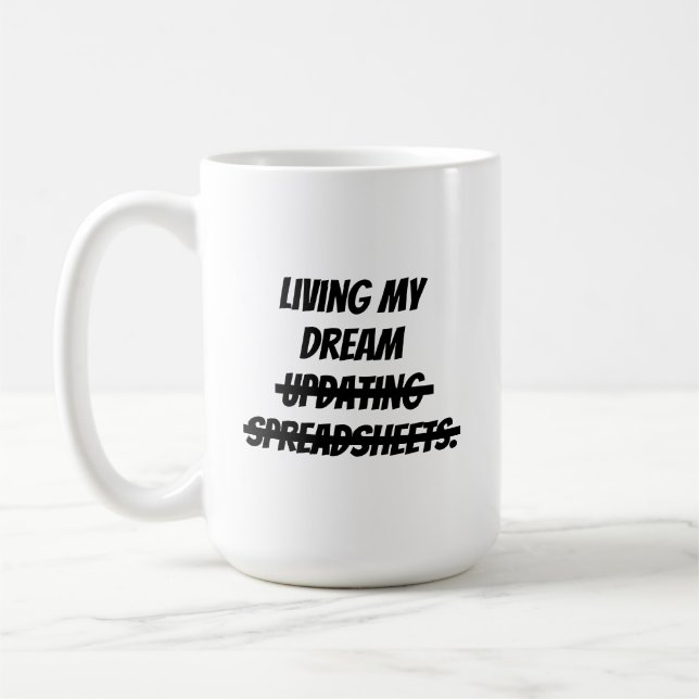 Living my dream updating spreadsheets. coffee mug (Left)