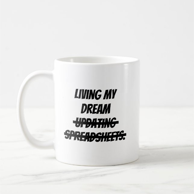 Living my dream updating spreadsheets. coffee mug (Left)