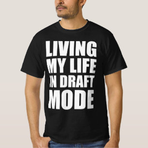 Living my life in draught T-Shirt