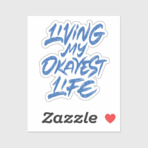 Living my okayest life