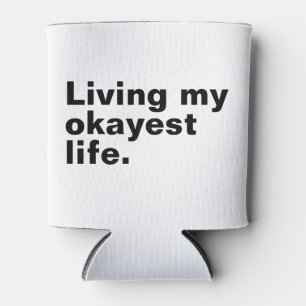 Living my okayest life. funny basic text design can cooler
