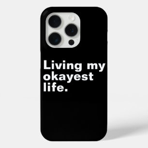 Living my okayest life. funny basic text design iPhone 15 pro case