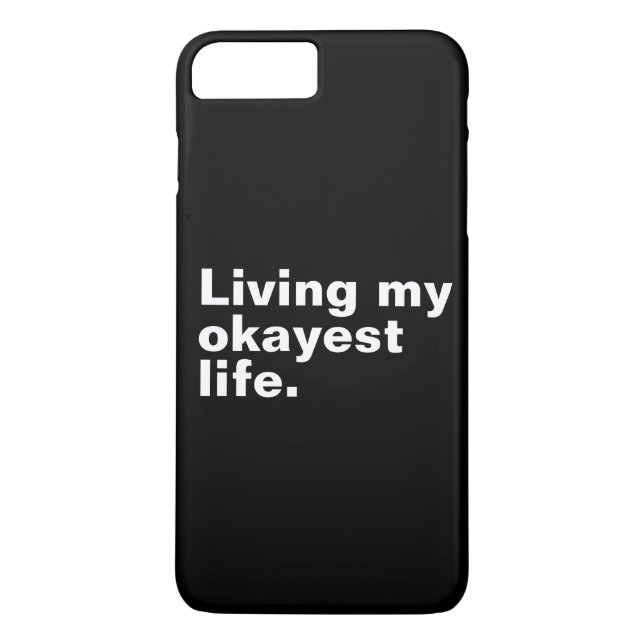 Living my okayest life. funny basic text design Case-Mate iPhone case (Back)