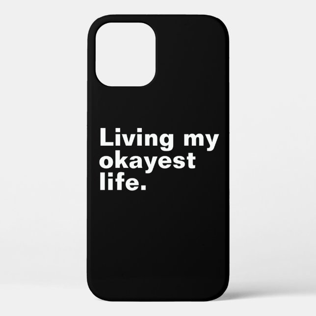Living my okayest life. funny basic text design Case-Mate iPhone case (Back)