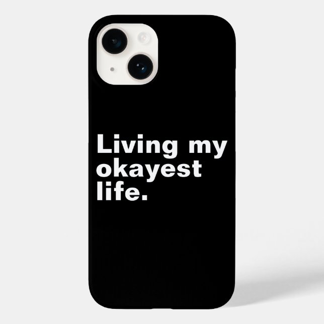 Living my okayest life. funny basic text design Case-Mate iPhone case (Back)