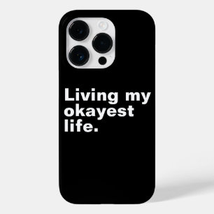 Living my okayest life. funny basic text design Case-Mate iPhone 14 pro case