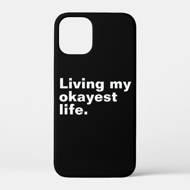 Living my okayest life. funny basic text design Case-Mate iPhone case (Back)