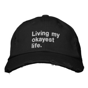 Living my okayest life. funny basic text design embroidered hat